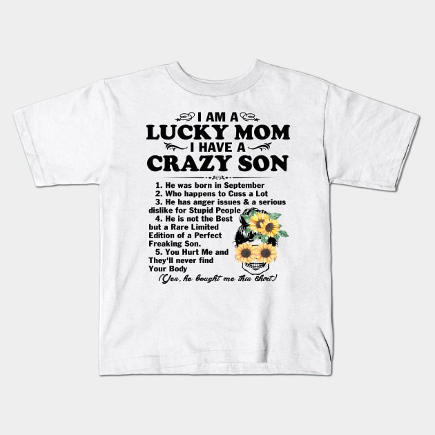 Sunflower I Am A Lucky Mom I Have A September Crazy Son Mother's Day Gift Kids T-Shirt by peskybeater